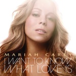 Mariah Carey - I Want To Know What Love Is