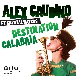 Alex Gaudino feat. Crystal Waters - Destination Calabria