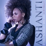 Ashanti feat. R. Kelly - That`s What We Do