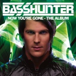 Basshunter - Now You`re Gone - The Album