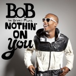 B.o.B feat. Bruno Mars - Nothin` On You