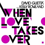 David Guetta feat. Kelly Rowland - When Love Takes Over