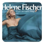 Helene Fischer - Fr Einen Tag