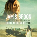 Jam & Spoon - Right In The Night 2013