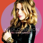 Kelly Clarkson - All I Ever Wanted (Deluxe Edition)