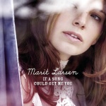 Marit Larsen - If A Song Could Get Me You (Album)