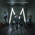 Maroon 5 - It Won' t Be Soon Before Long