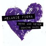 Melanie Fiona - Gone And Never Coming Back