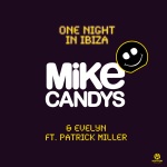 Mike Candys & Evely feat. Patrick Miller - One Night In Ibiza