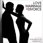 ToniBraxton & Babyface - Love, Marriage And Divorce